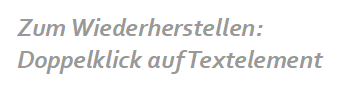 zum Wiederherstellen: Doppelklick auf Textelement